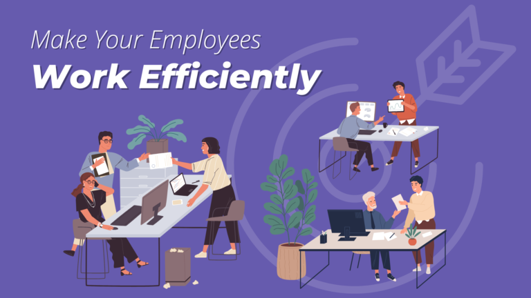 How To Make Your Employees Work Efficiently