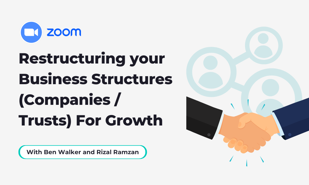 Restructuring your Business Structures (Companies / Trusts) For Growth